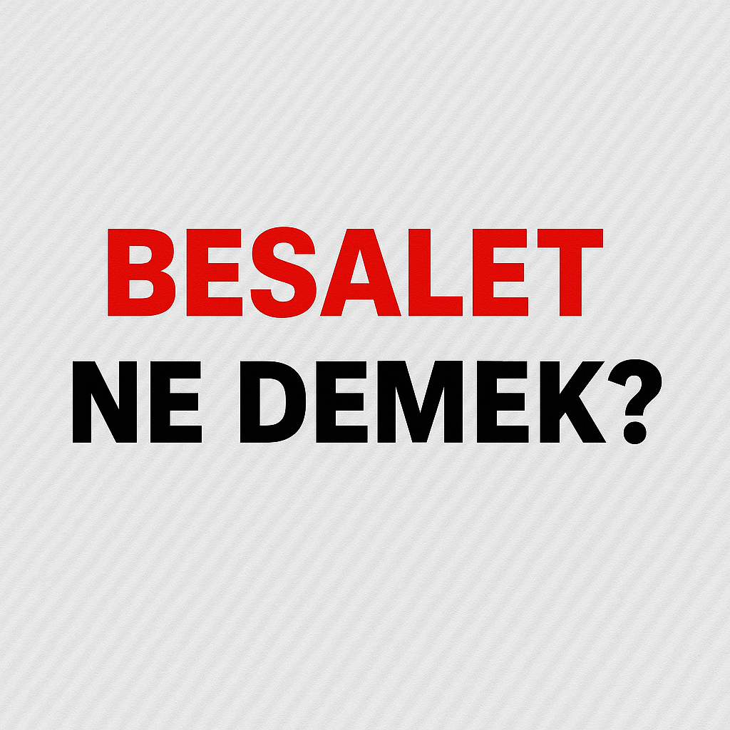 Besalet Ne Demek ?